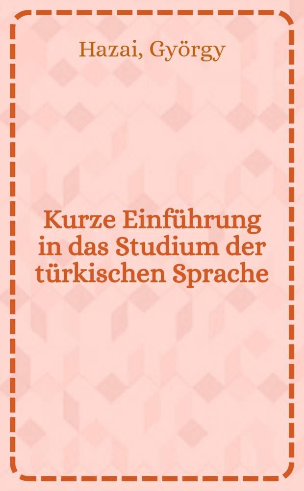 Kurze Einführung in das Studium der türkischen Sprache