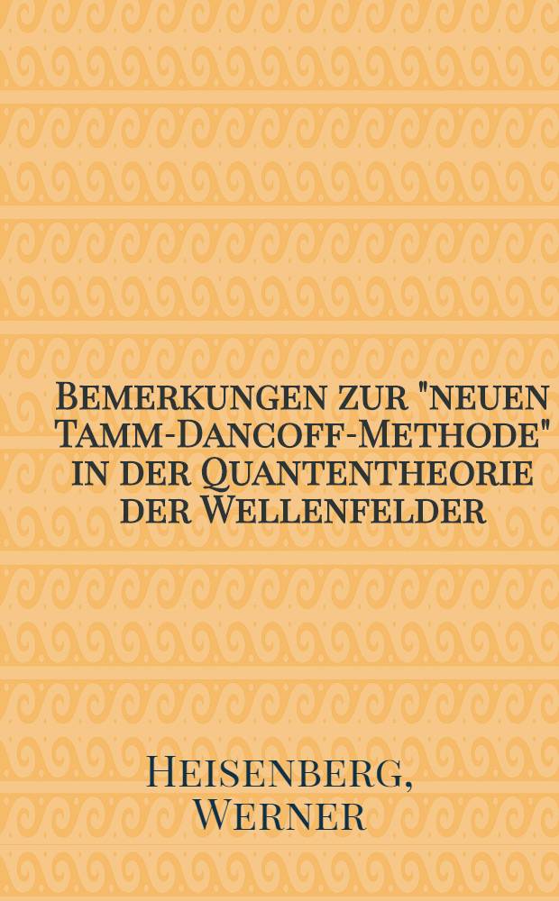 Bemerkungen zur "neuen Tamm-Dancoff-Methode" in der Quantentheorie der Wellenfelder