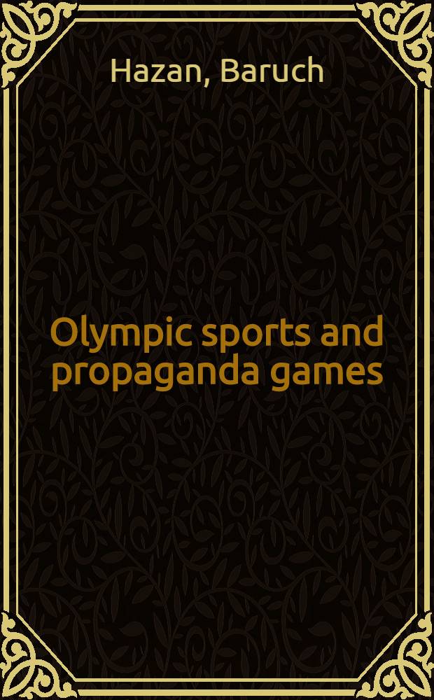 Olympic sports and propaganda games : Moscow, 1980