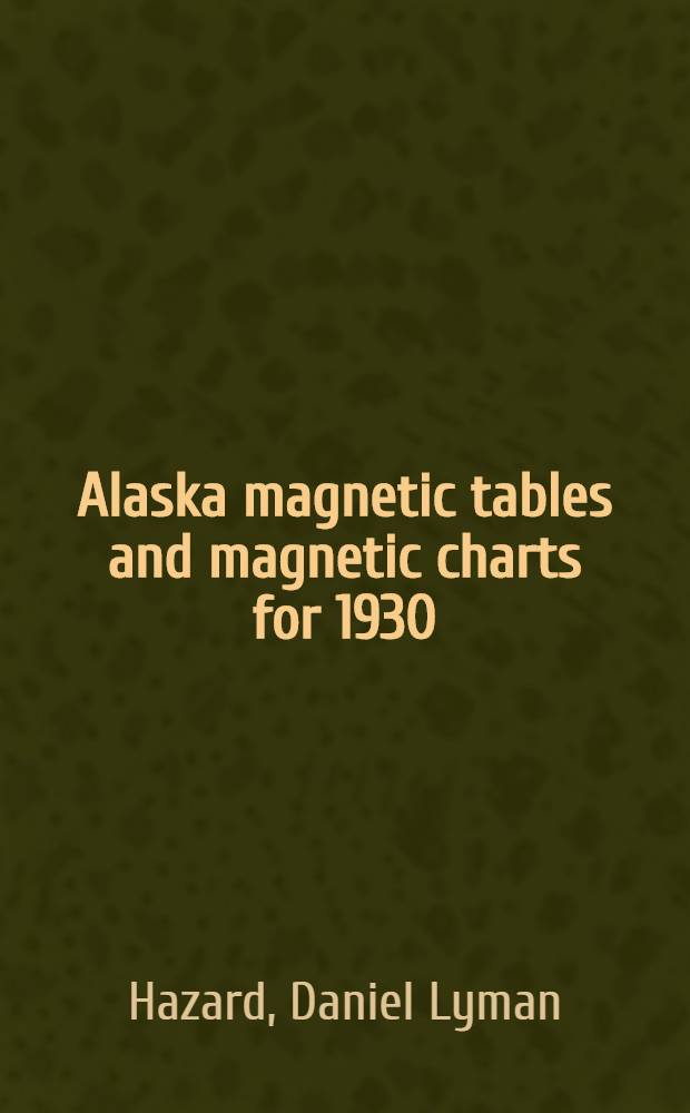 Alaska magnetic tables and magnetic charts for 1930
