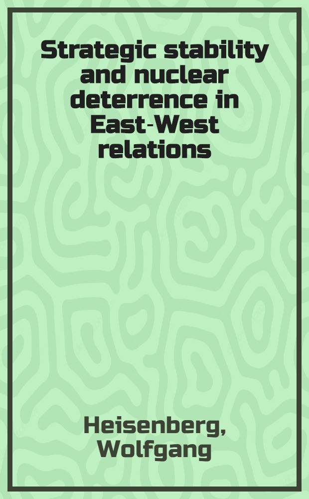 Strategic stability and nuclear deterrence in East-West relations