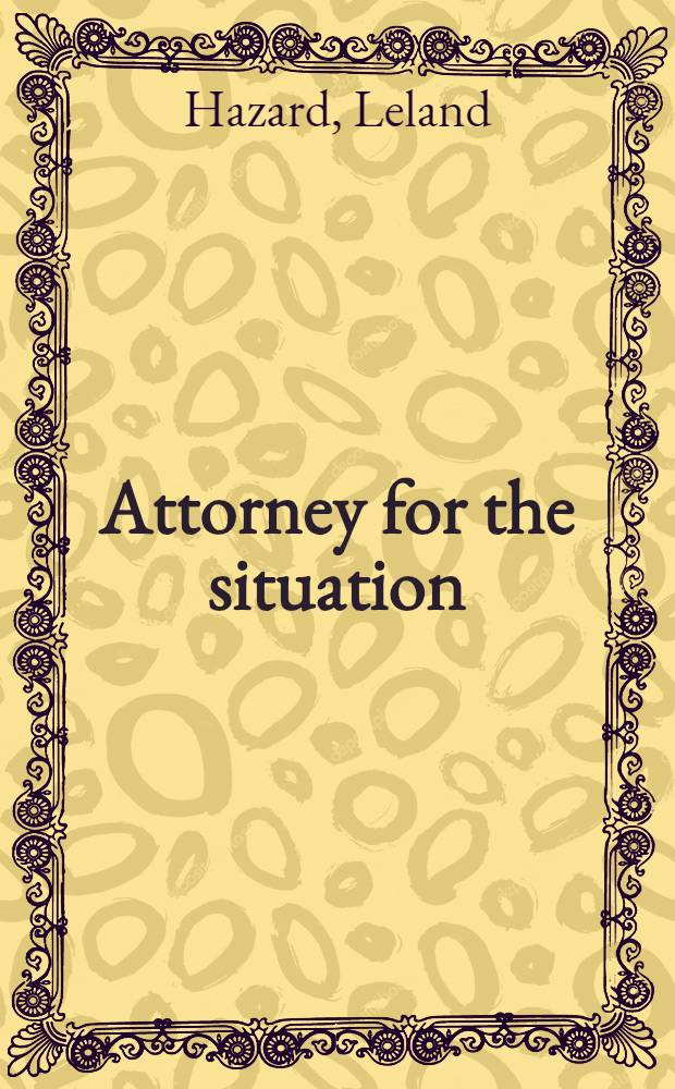 Attorney for the situation : An autobiography