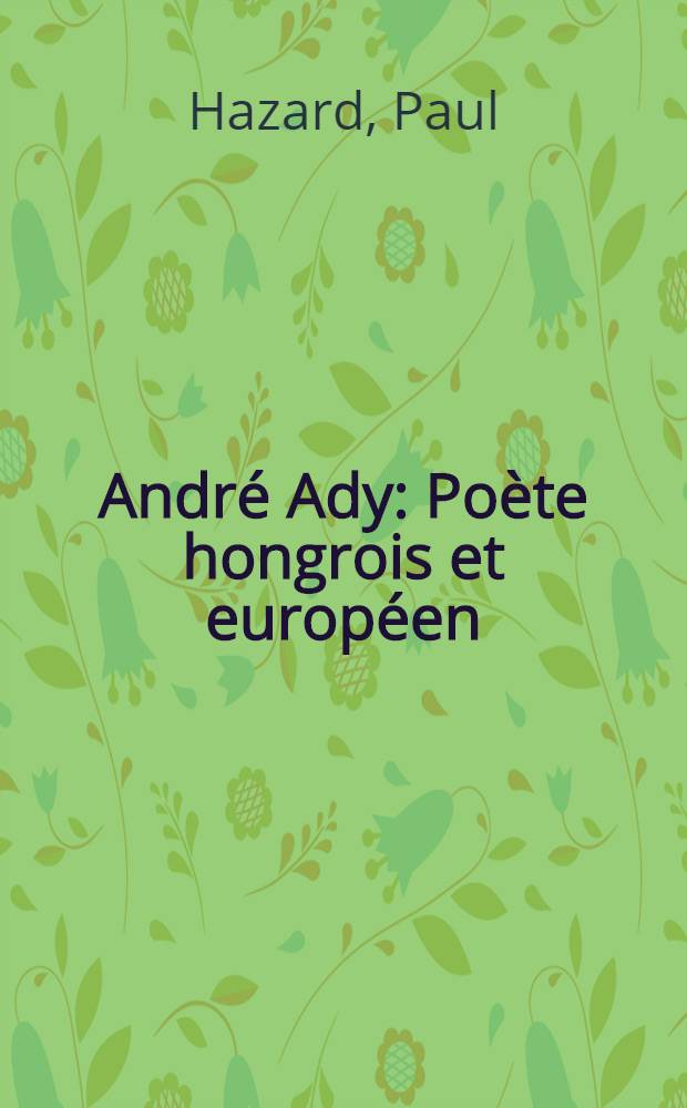 André Ady : Poète hongrois et européen