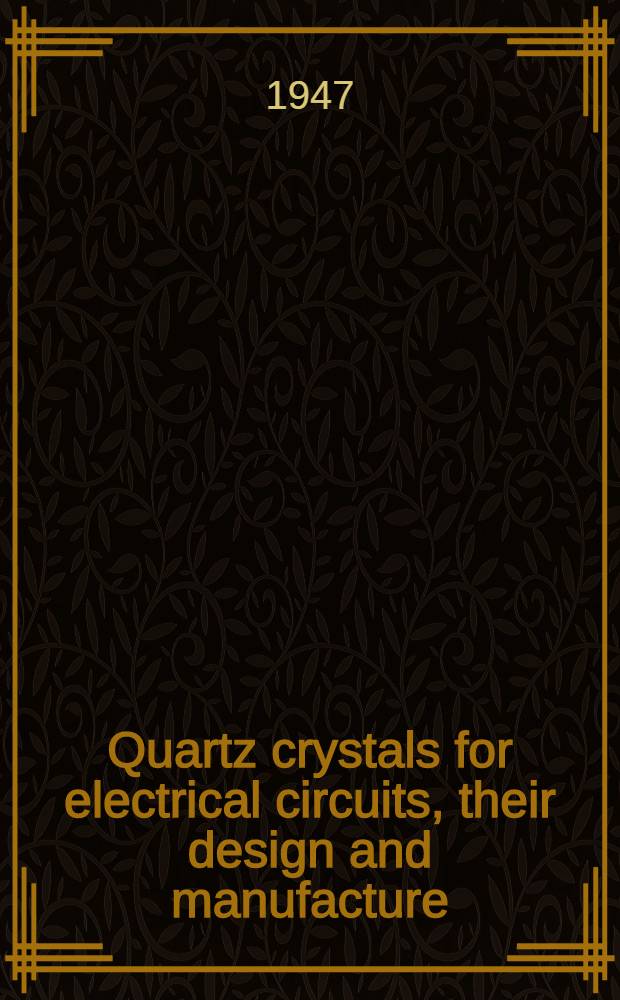Quartz crystals for electrical circuits, their design and manufacture