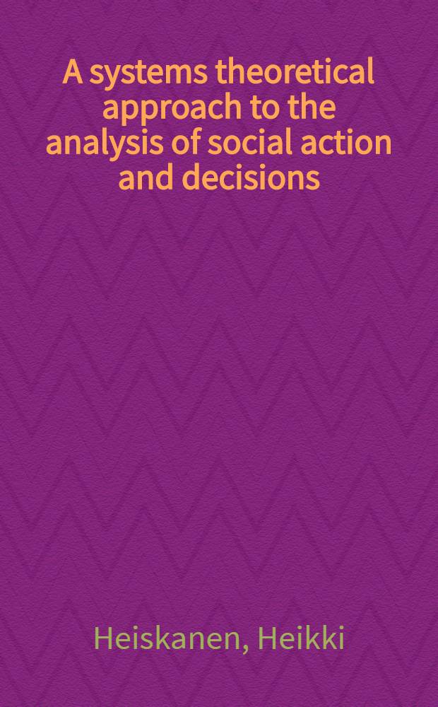 A systems theoretical approach to the analysis of social action and decisions