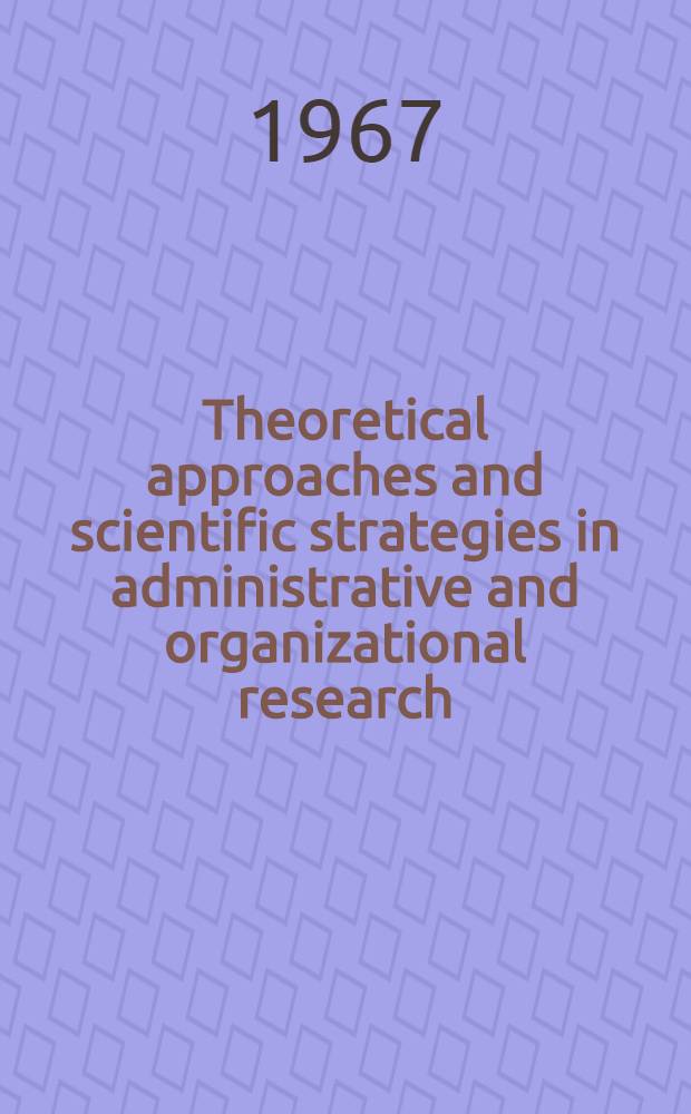 Theoretical approaches and scientific strategies in administrative and organizational research : A methodological study