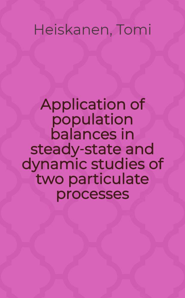 Application of population balances in steady-state and dynamic studies of two particulate processes : Crystallization a. emulsion polymerization : Diss.