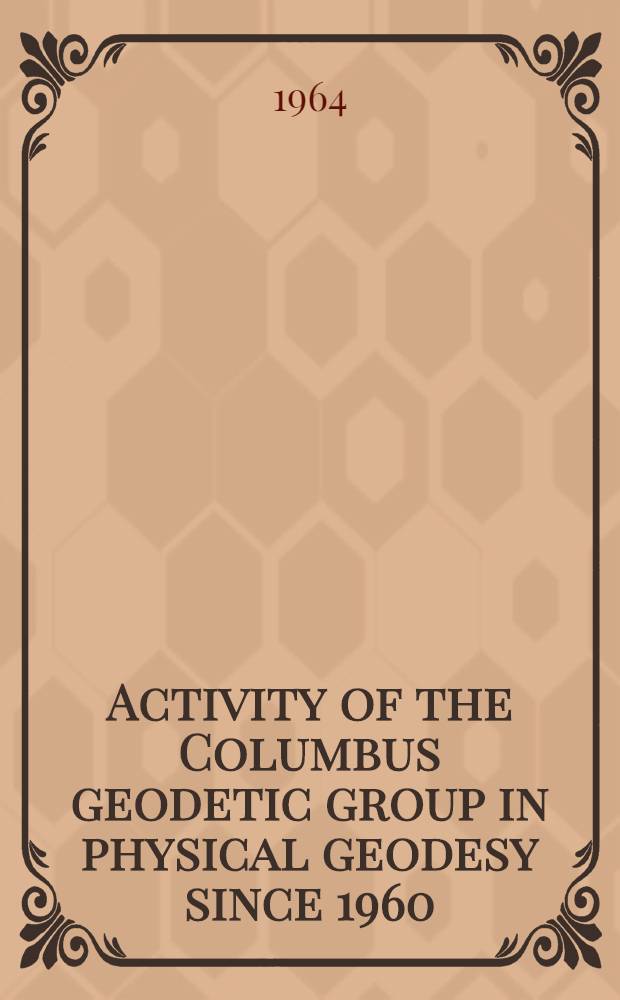 Activity of the Columbus geodetic group in physical geodesy since 1960