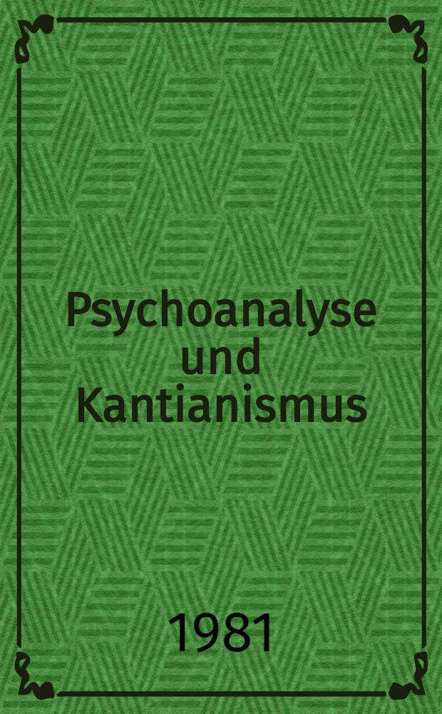 Psychoanalyse und Kantianismus