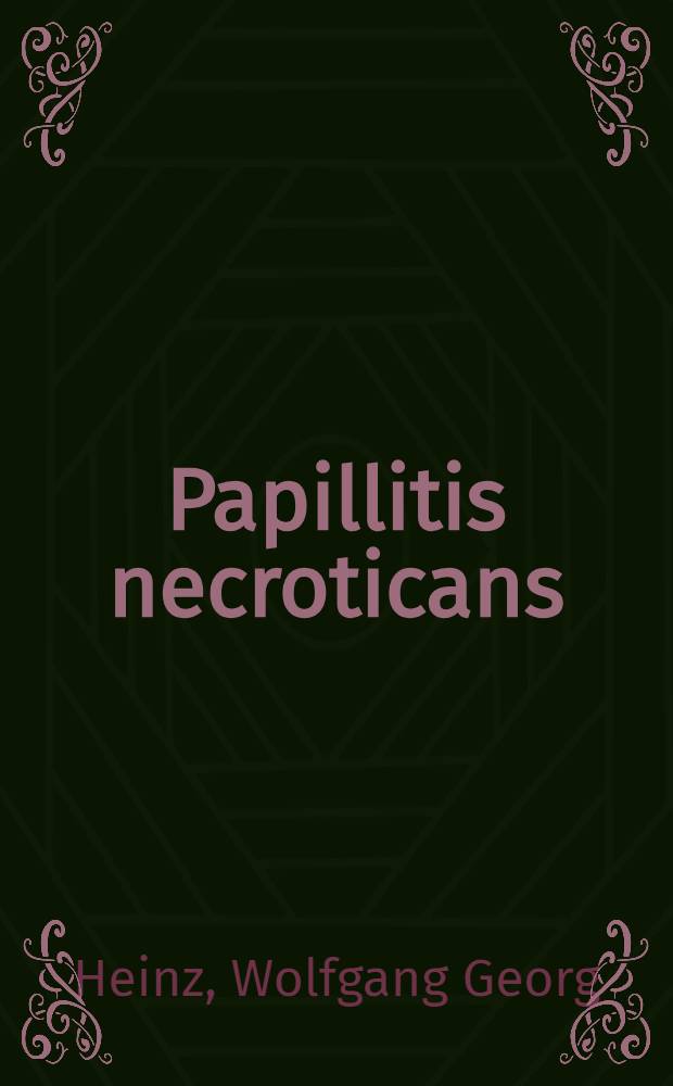 Papillitis necroticans : Inaug.-Diss. ... der ... Med. Fakultät der Univ. des Saarlandes