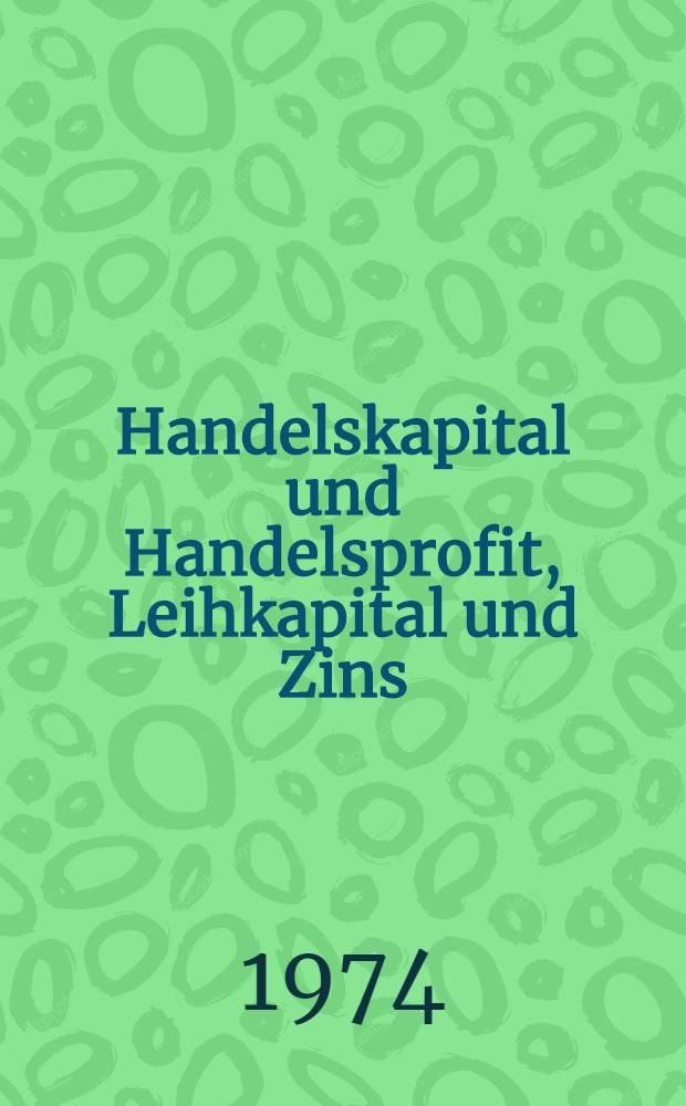 Handelskapital und Handelsprofit, Leihkapital und Zins