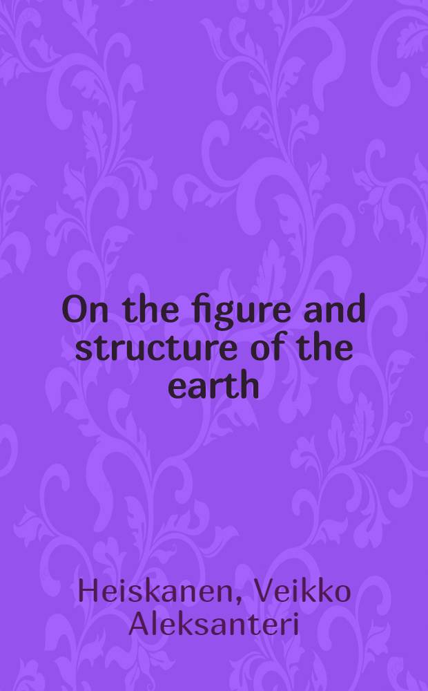 On the figure and structure of the earth