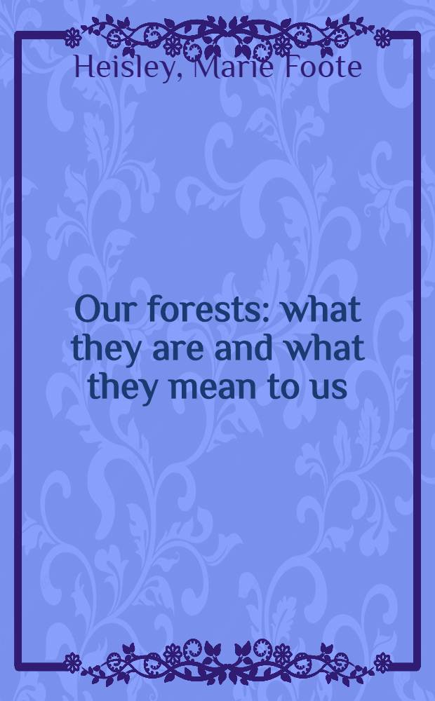Our forests: what they are and what they mean to us