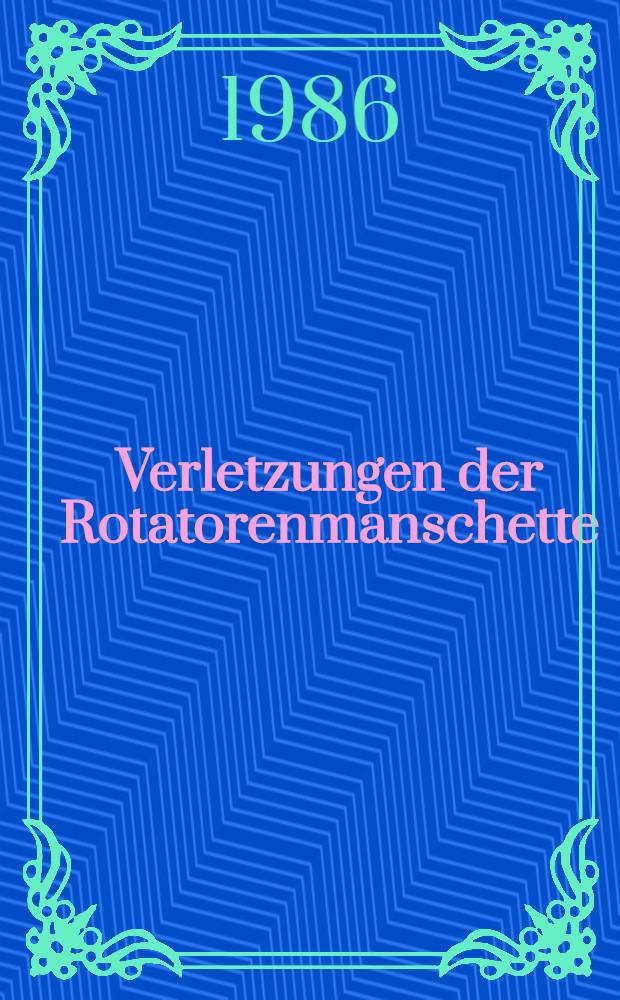 Verletzungen der Rotatorenmanschette : Eine retrospektive Unters. zur Effizienz verschiedener Operationsverfahren : Diss