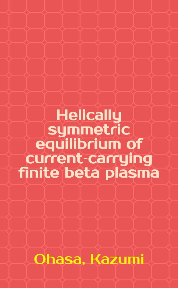 Helically symmetric equilibrium of current-carrying finite beta plasma