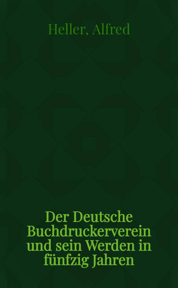 Der Deutsche Buchdruckerverein und sein Werden in fünfzig Jahren (1869-1919) : Ein Versuch zu einer Geschichte seines geistigen Gehaltes und ein Beitrag zur Entstehung gewerblicher Organisation
