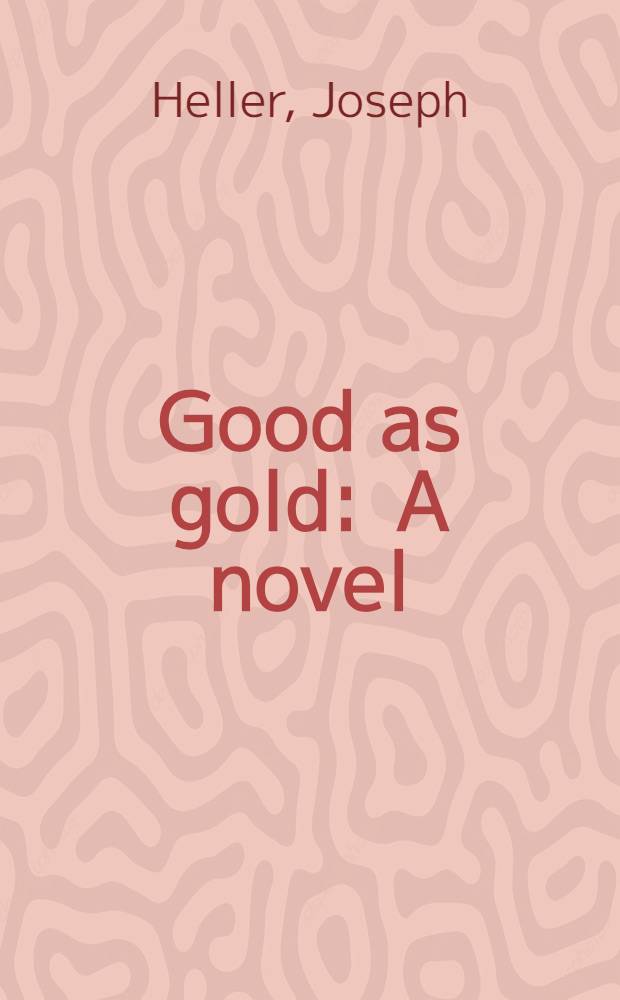 Good as gold : A novel