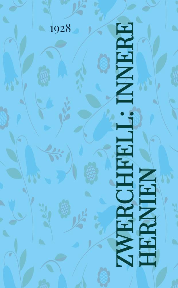 Zwerchfell : Innere Hernien : Darmkanal (ausgenommen Duodenum, Appendizitis und Darmverschluß). Magen. Duodenum. Darmverschluss