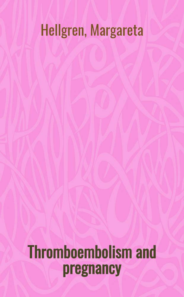 Thromboembolism and pregnancy : Studies on blood coagulation, fibrinolysis a. treatment with heparin a. antithrombin : Akad. avh