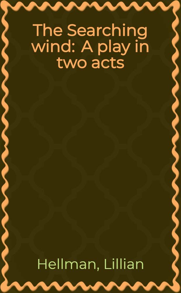 The Searching wind : A play in two acts