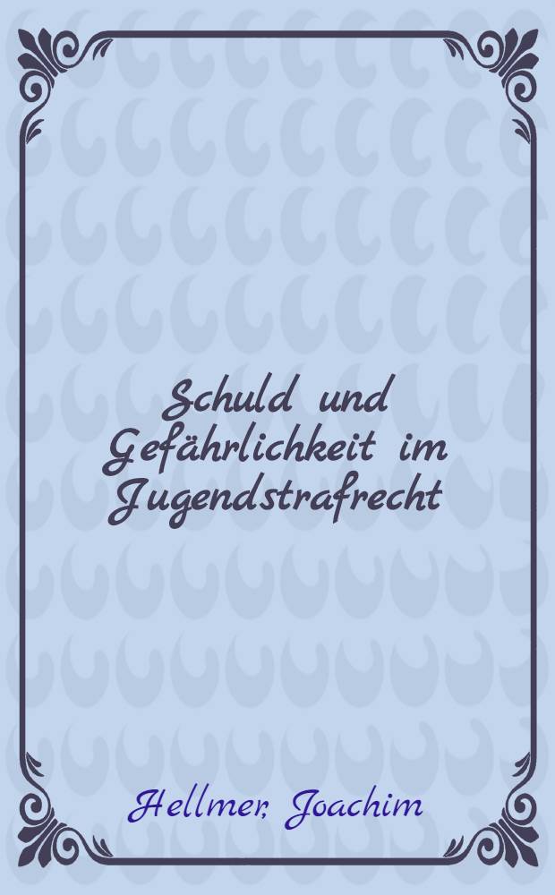 Schuld und Gefährlichkeit im Jugendstrafrecht