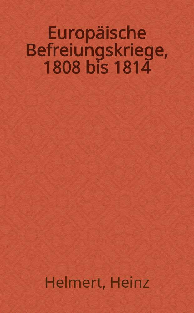 Europäische Befreiungskriege, 1808 bis 1814/15 : Milit. Verlauf