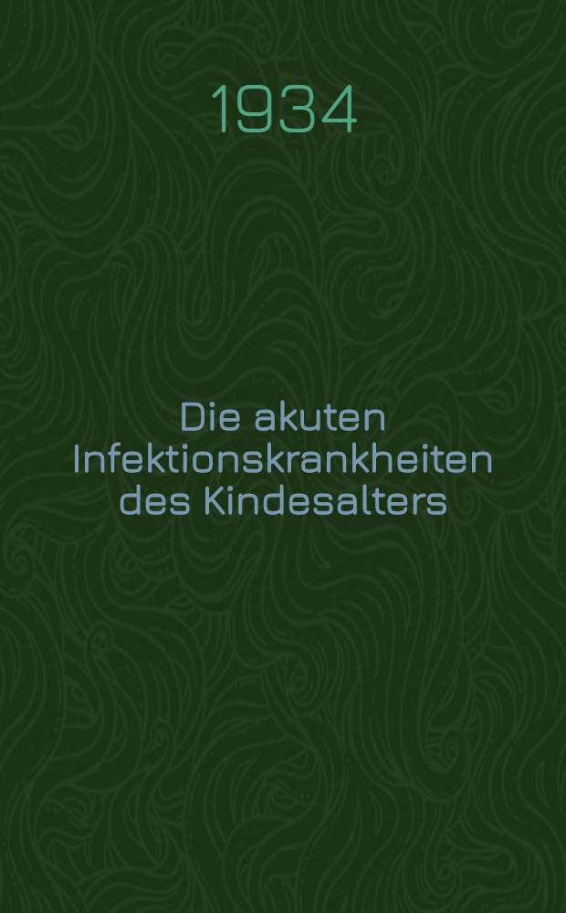 Die akuten Infektionskrankheiten des Kindesalters