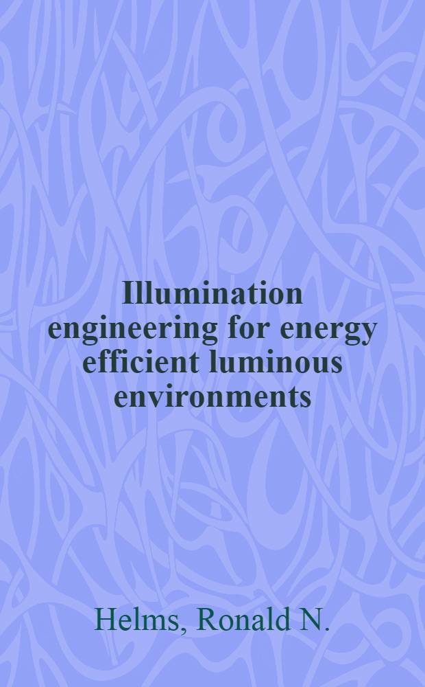 Illumination engineering for energy efficient luminous environments
