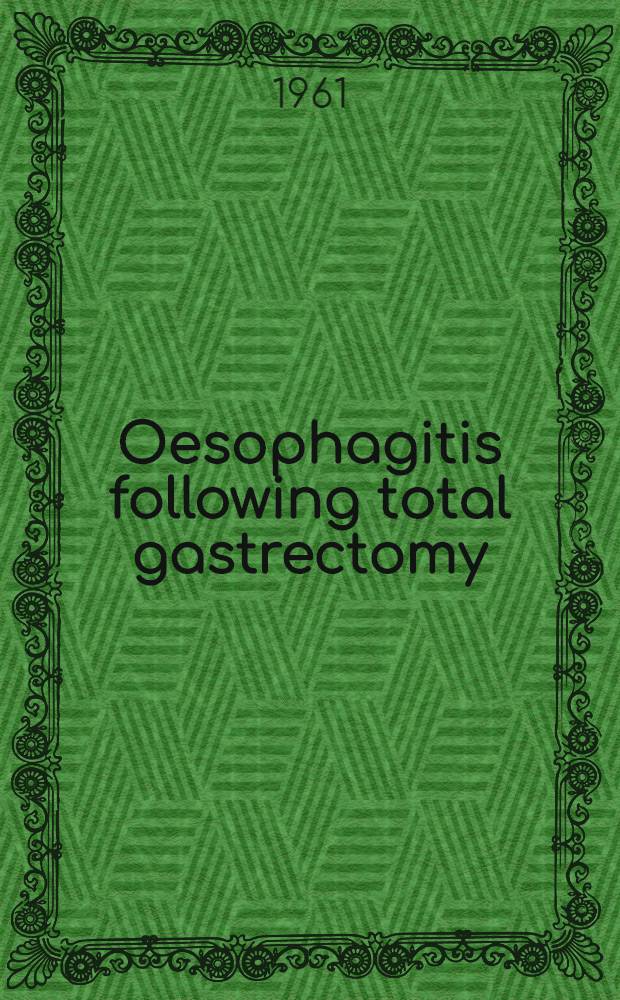 Oesophagitis following total gastrectomy : A clinical and experimental study