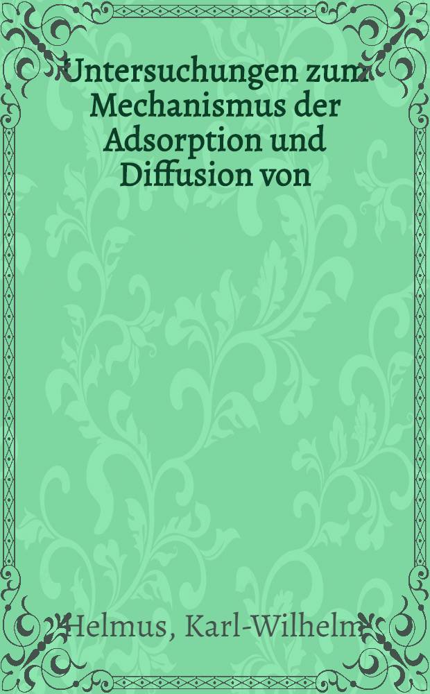 Untersuchungen zum Mechanismus der Adsorption und Diffusion von (¹⁴C)-Chlorhexidin, (⁴⁵Ca)-Calciumchlorid und Natrium (¹⁸F)-Fluorid an extrahierten Zähnen : Inaug.-Diss