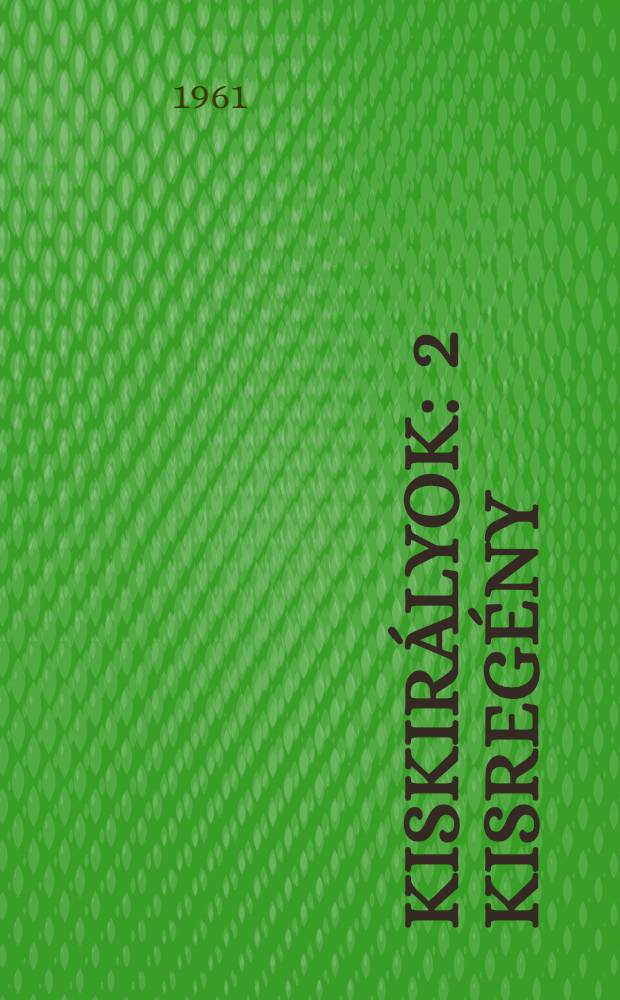 Kiskirályok : 2 kisregény