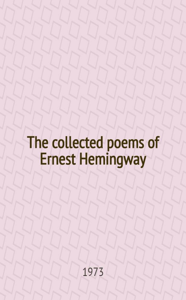 The collected poems of Ernest Hemingway