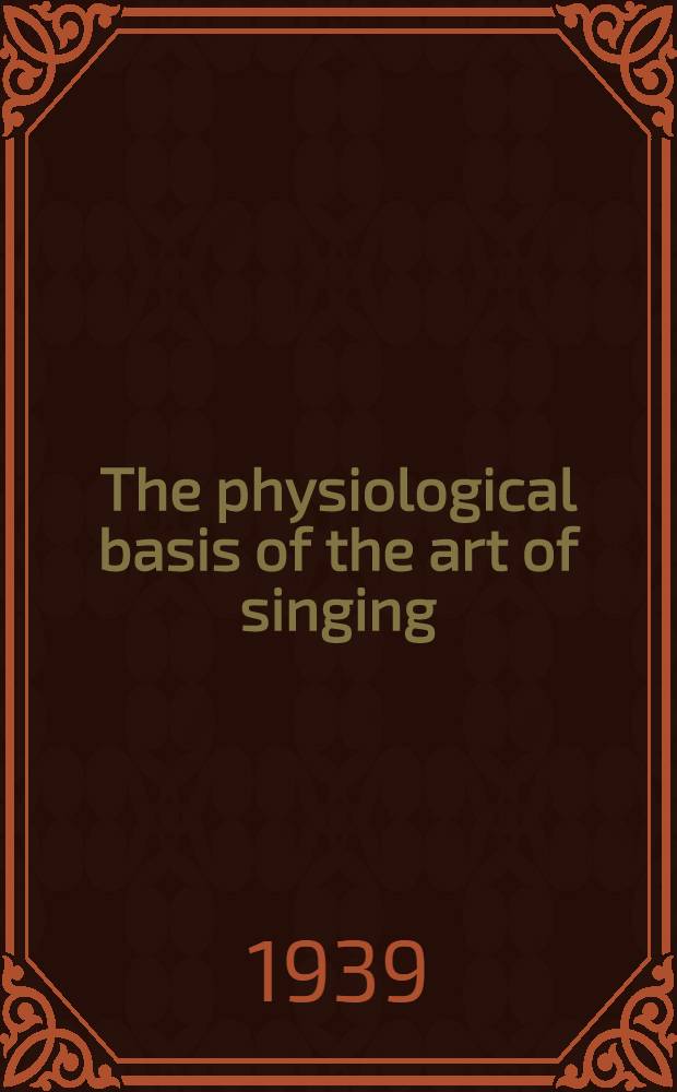 The physiological basis of the art of singing