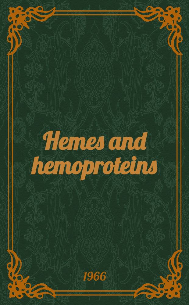 Hemes and hemoproteins : Proceedings of the Third colloquium of the Johnson research foundation of the Univ. of Pennsylvania, Philadelphia, Apr. 16 and 17. 1966