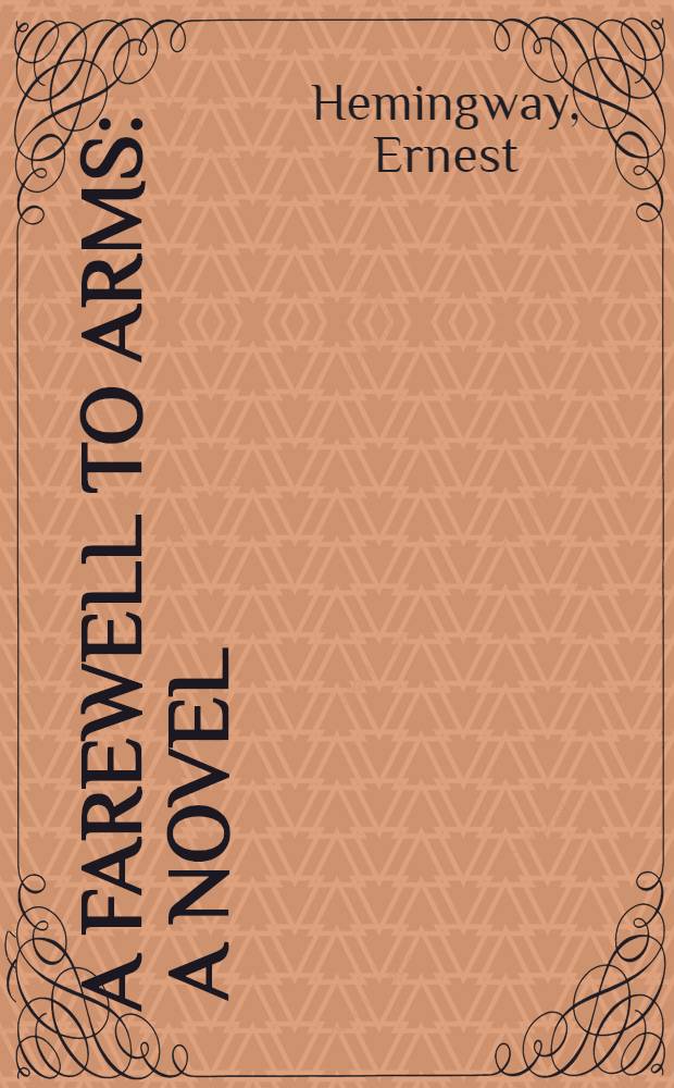 A Farewell to arms : A novel