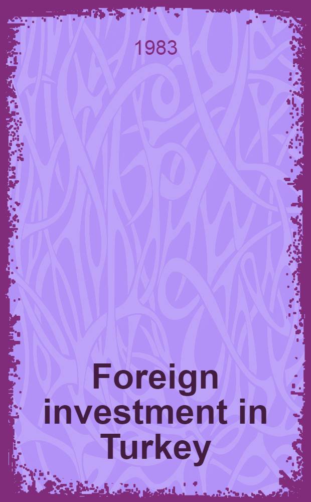 Foreign investment in Turkey : Changing conditions under the new econ. programme