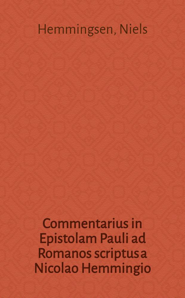 Commentarius in Epistolam Pauli ad Romanos scriptus a Nicolao Hemmingio