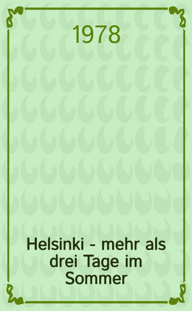 Helsinki - mehr als drei Tage im Sommer : Impressionen u. Notizen &uuml;ber die Konf. f&uuml;r Sicherheit u. Zusarb. in Europa