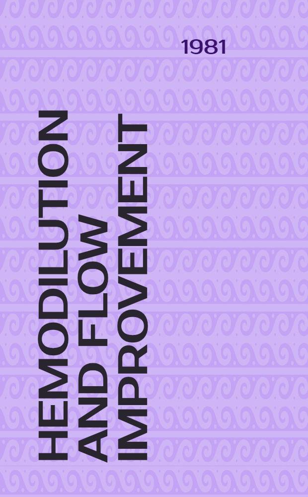 Hemodilution and flow improvement