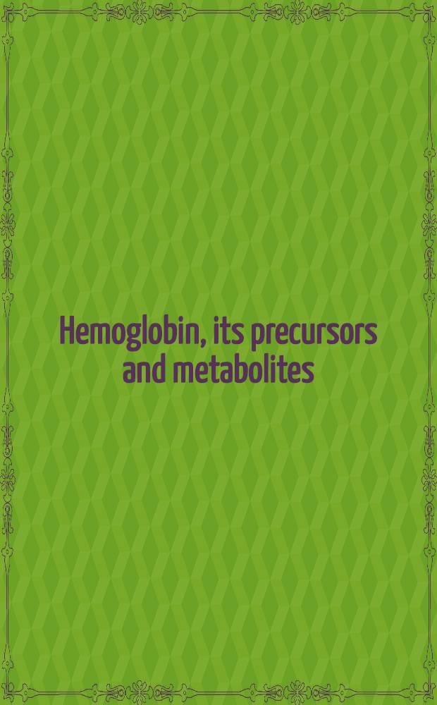 Hemoglobin, its precursors and metabolites : Proceedings of the Applied seminar of the Assoc. of clinical scientists