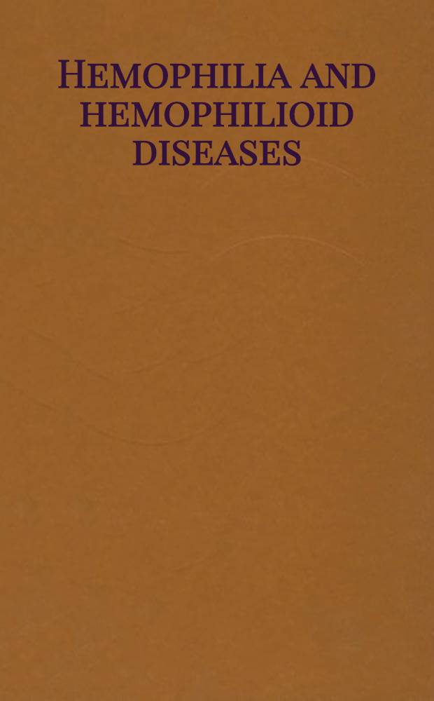 Hemophilia and hemophilioid diseases : International symposium, ... spons. by the National hemophilia foundation ... held. at ... New York City. Aug. 24-25. 1956