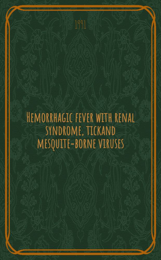 Hemorrhagic fever with renal syndrome, tickand mesquite-borne viruses