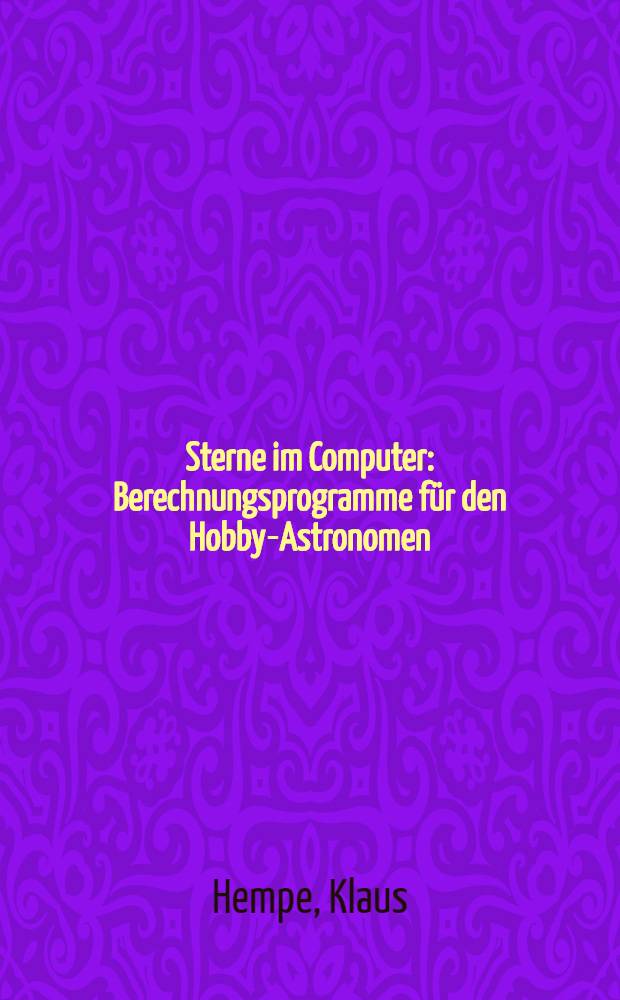 Sterne im Computer : Berechnungsprogramme für den Hobby-Astronomen
