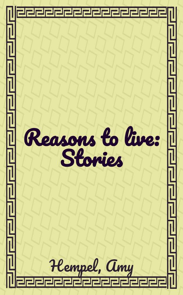 Reasons to live : Stories