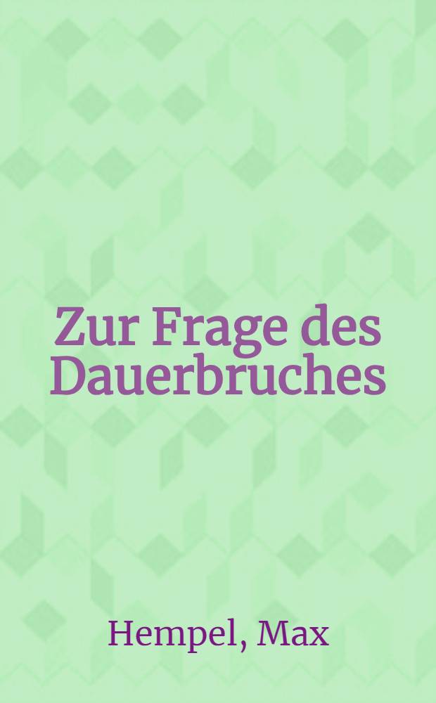 Zur Frage des Dauerbruches : Magnetpulverbild und Dauerbruchanriss