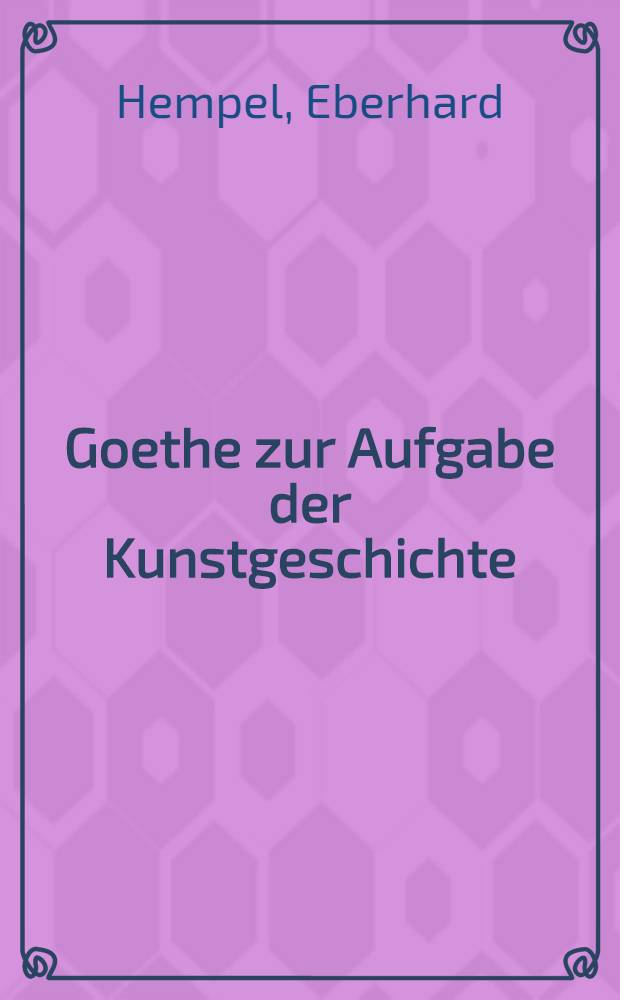 Goethe zur Aufgabe der Kunstgeschichte