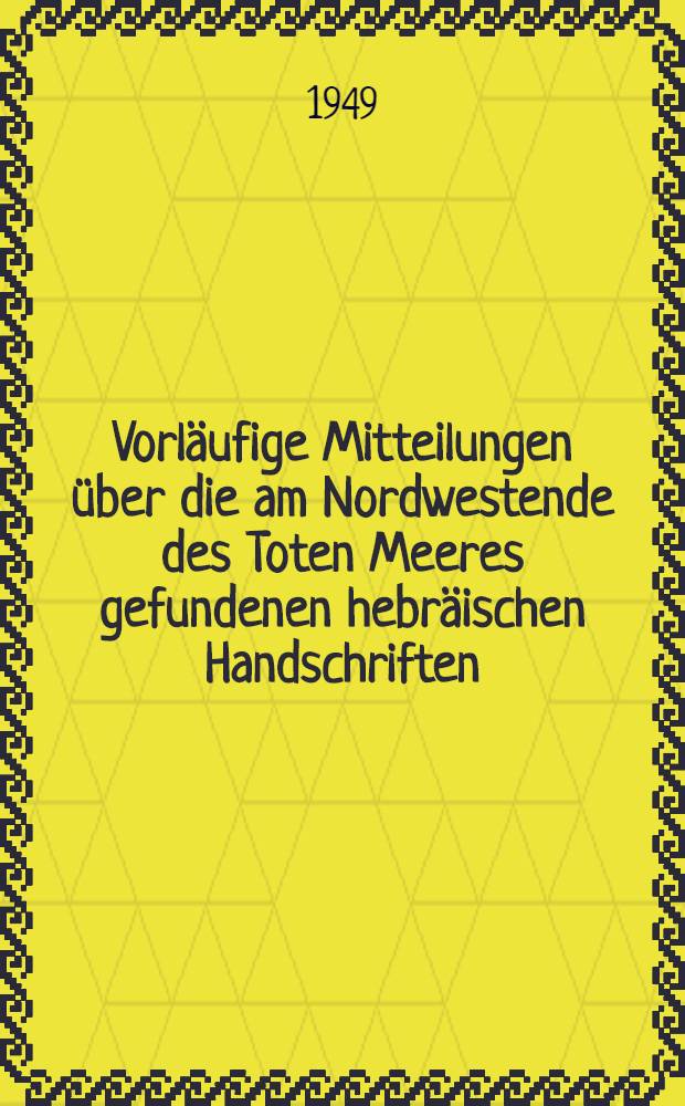Vorläufige Mitteilungen über die am Nordwestende des Toten Meeres gefundenen hebräischen Handschriften