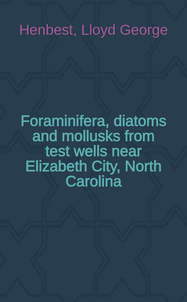 Foraminifera, diatoms and mollusks from test wells near Elizabeth City, North Carolina