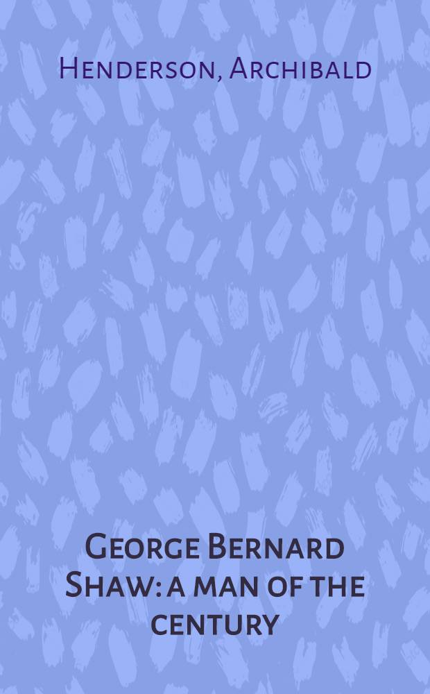 George Bernard Shaw: a man of the century