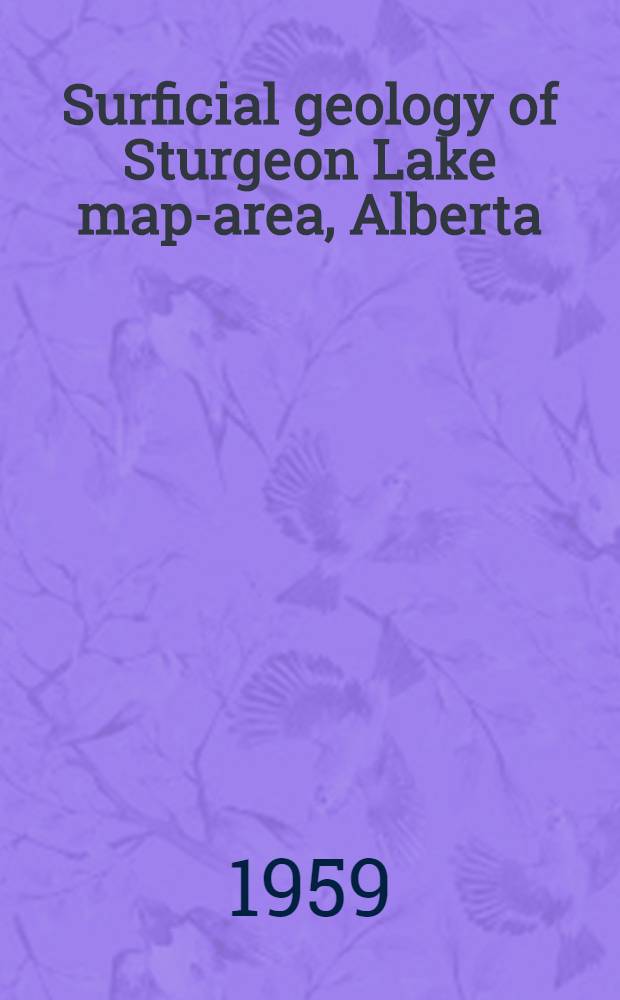Surficial geology of Sturgeon Lake map-area, Alberta
